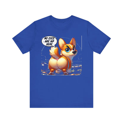 Distressed "My Eyes Are Up Here" Corgi T-Shirt | Funny Unisex Dog Lover Gift