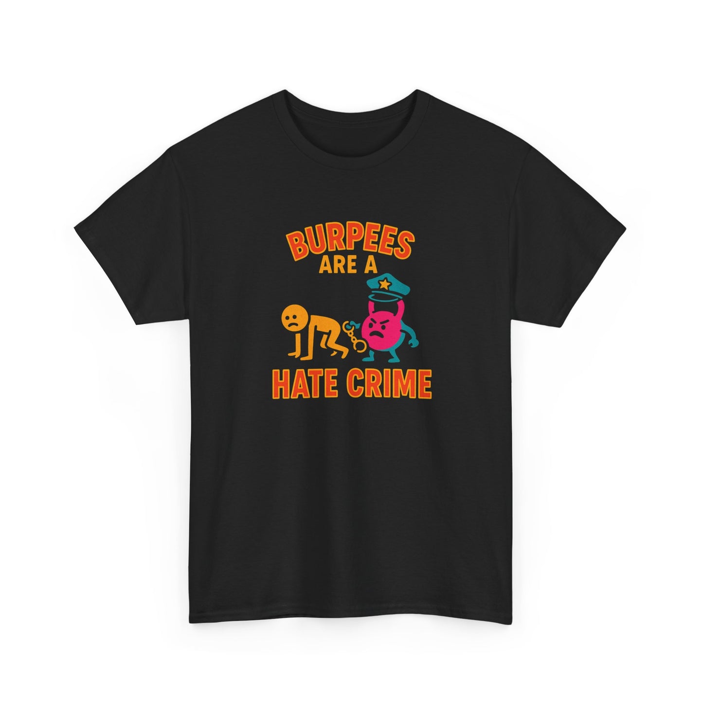 Quirky Fitness T-Shirt: "Burpees Are A Hate Crime" Funny Workout Shirt