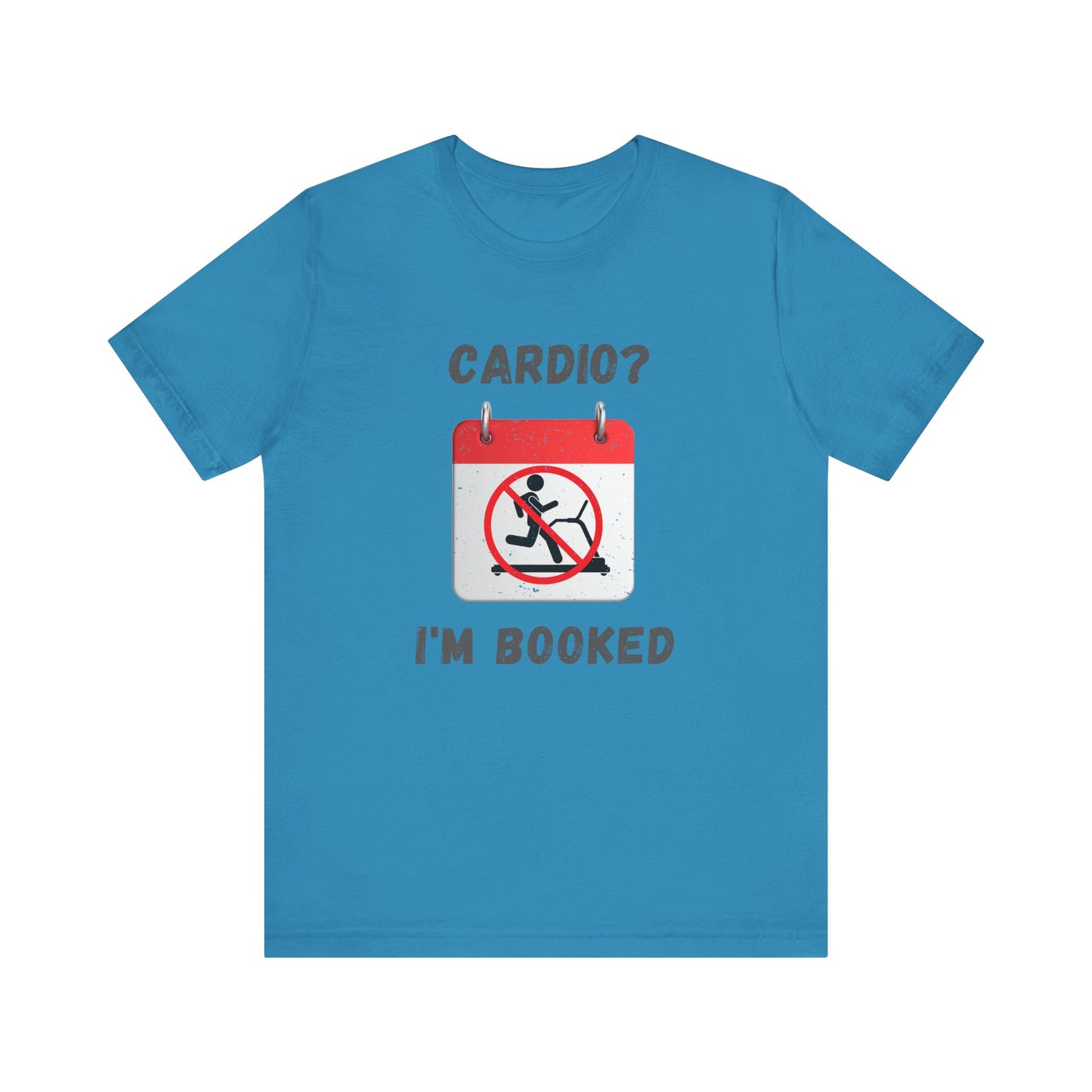 Funny Workout Tee: "CARDIO? I’M BOOKED" Unisex Jersey Short Sleeve T-Shirt