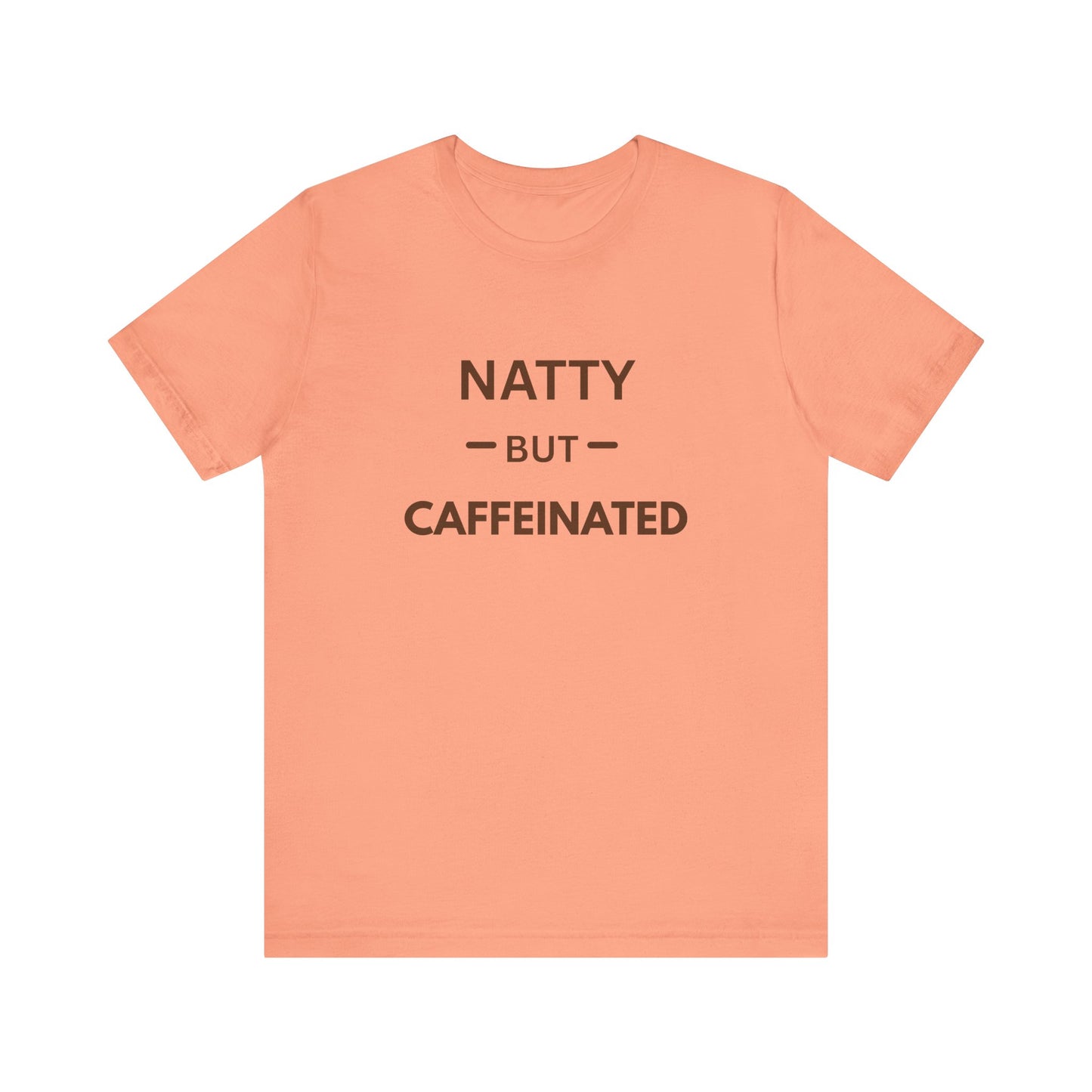 Natty But Caffeinated T-Shirt | Funny Coffee Lover's & Fitness Tee
