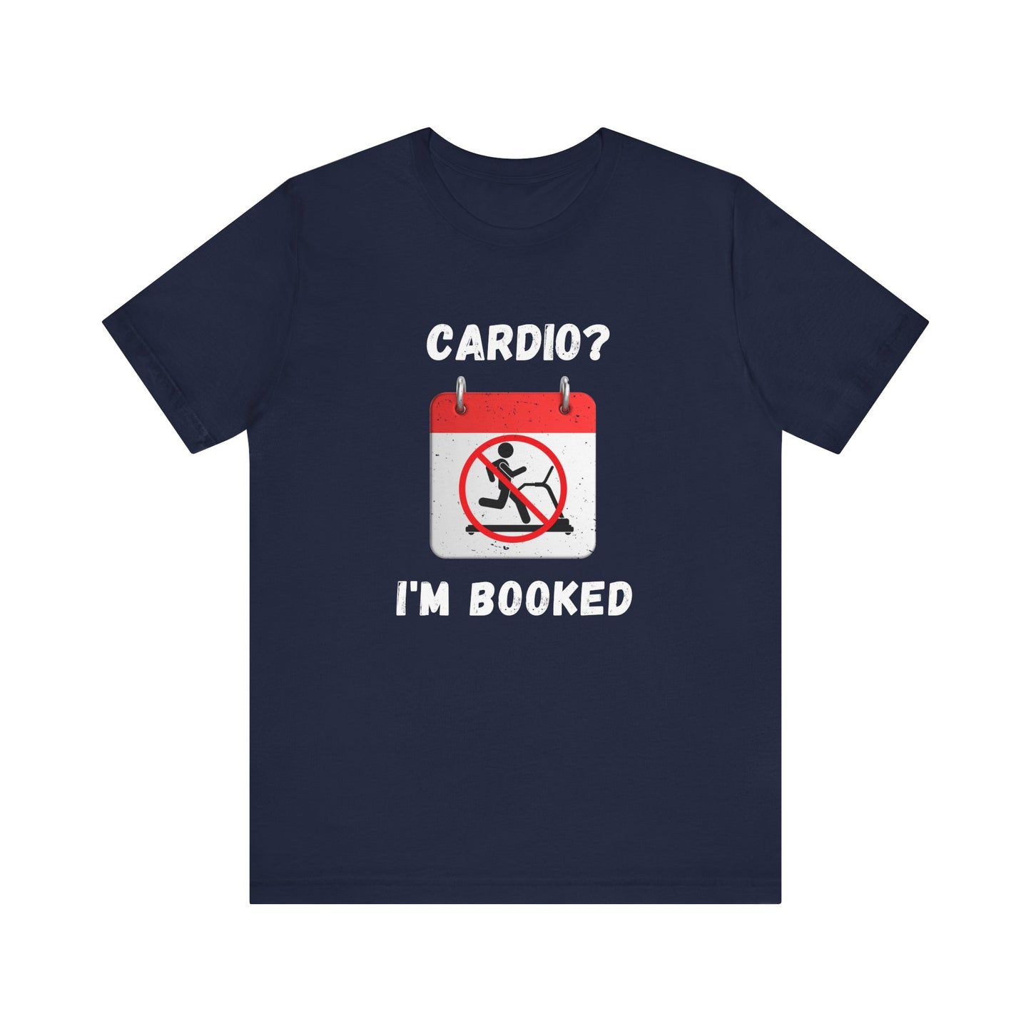 Unisex Jersey Short Sleeve Tee - Cardio I'm booked. Design