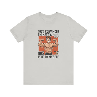 Funny Fitness Tee - 100% Convinced I'm Natty, 90% Lying to Myself
