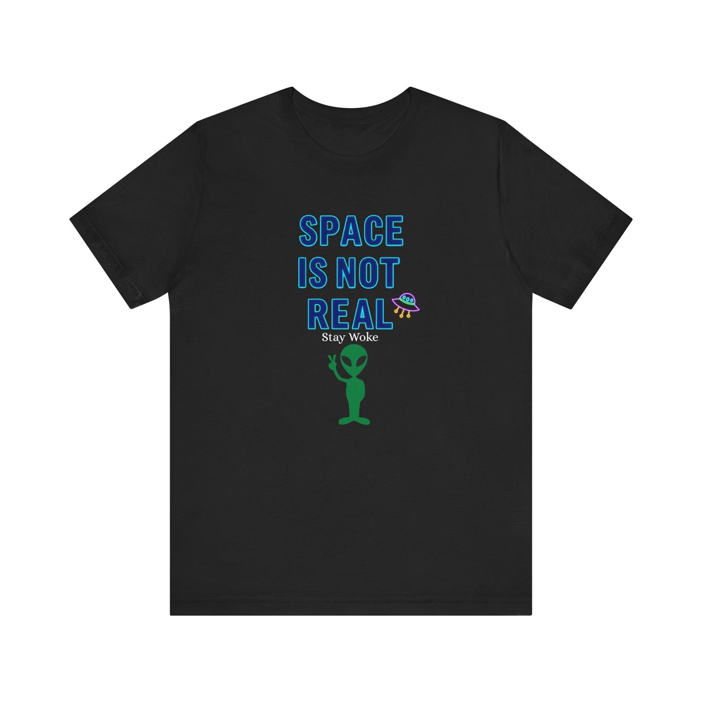 Funny Alien Graphic Tee - 'Space Is Not Real' Unisex Short Sleeve Shirt