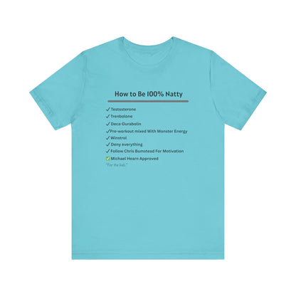 How to Be 100% Natty Unisex Tee - Motivational Gym Shirt