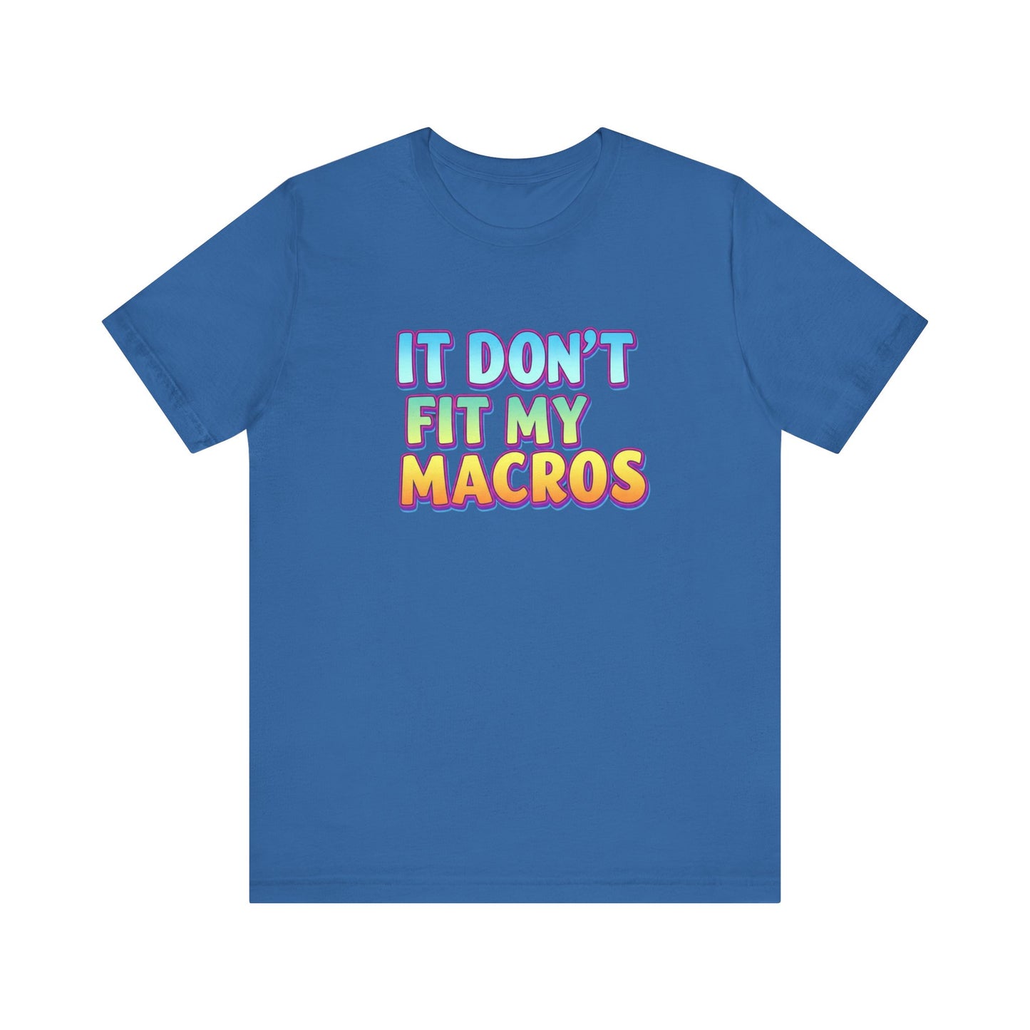 It Don't Fit My Macros T-Shirt | Funny Macro-Counting Gym Tee