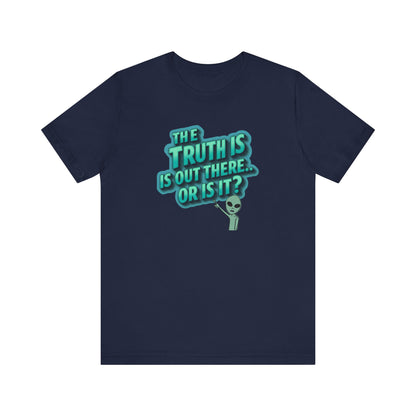 Funny Alien T-Shirt | "The Truth Is Out There" Unisex Sci-Fi Tee