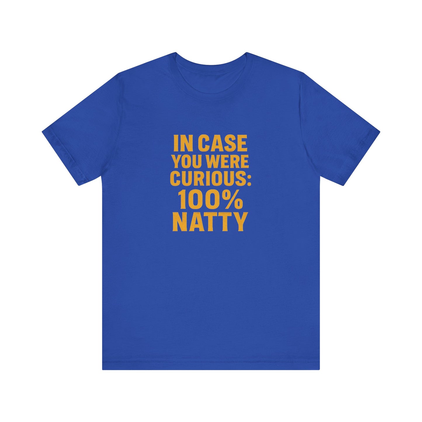 In Case You Were Curious 100% Natty T-Shirt | Funny Gym & Workout Tee