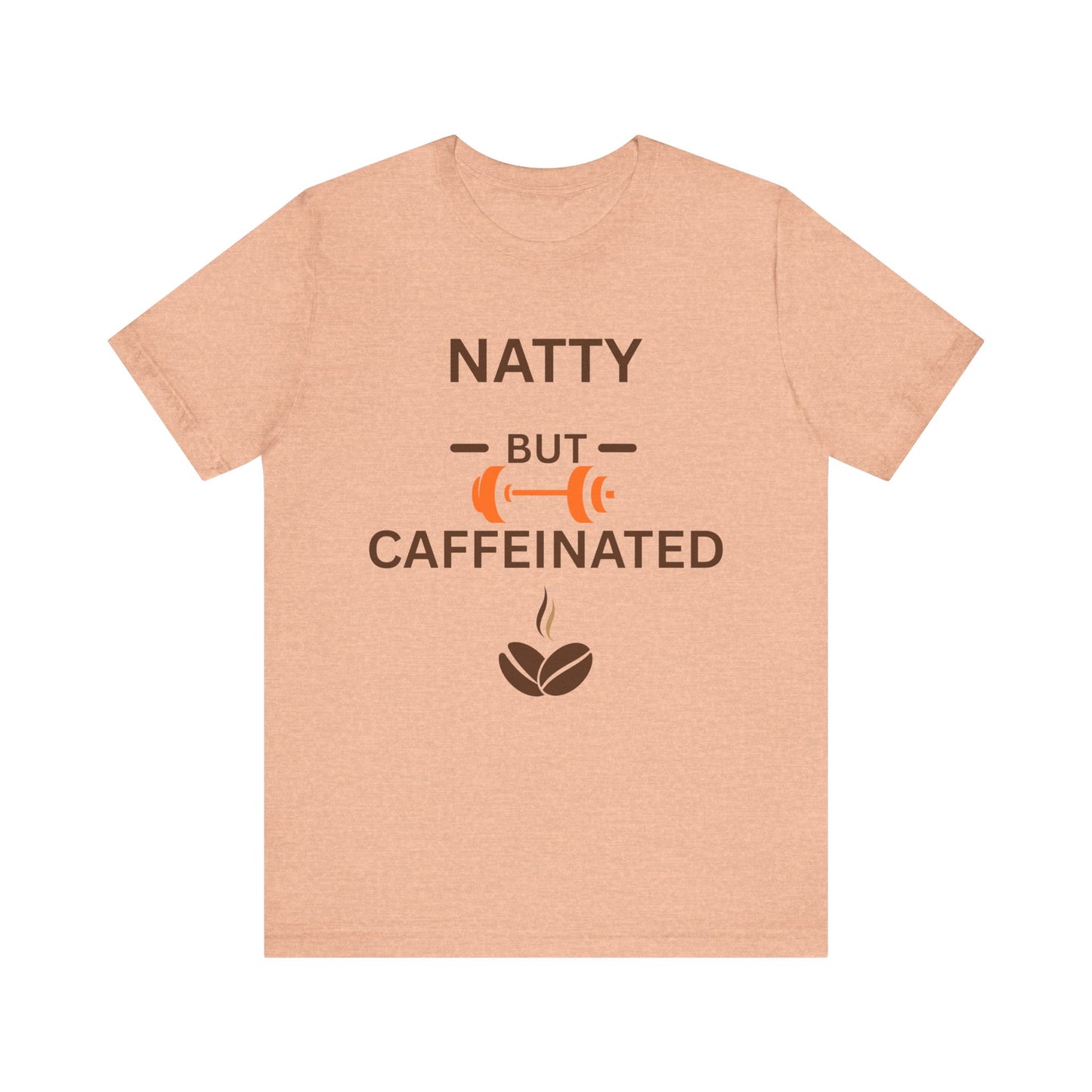 Natty But Caffeinated Unisex Jersey Tee - Fitness & Coffee Lover's T-Shirt