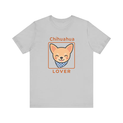 Chihuahua Lover T-Shirt | Cute Dog Shirt & Pet Lover Gift