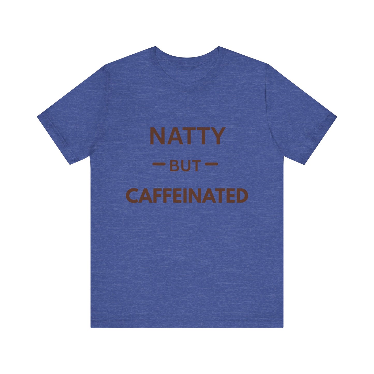 Funny Caffeinated Tee - Unisex Jersey Short Sleeve T-Shirt for Coffee Lovers