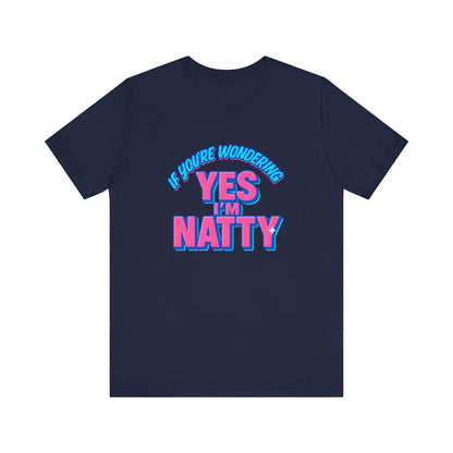 Funny "Yes I'm Natty" Unisex T-Shirt | Certified Fitness & Gym Gift