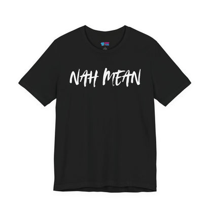 Nah Mean Tee — Casual Graphic T-Shirt with 'Nah Mean' Script