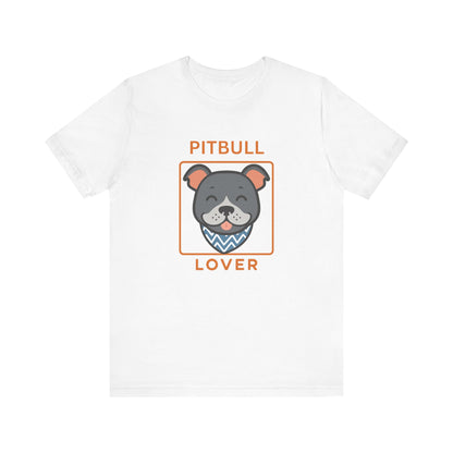 Pitbull Lover T-Shirt | Pitbull Mom/Dad Pet Parent Gift, Unisex Dog Shirt
