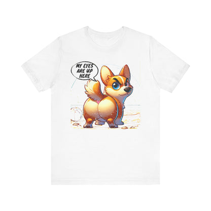 Distressed "My Eyes Are Up Here" Corgi T-Shirt | Funny Unisex Dog Lover Gift
