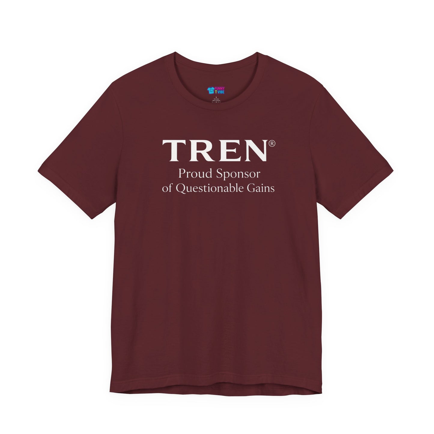 TREN® Proud Sponsor of Questionable Gains Gym T-Shirt | Funny Bodybuilding Tee