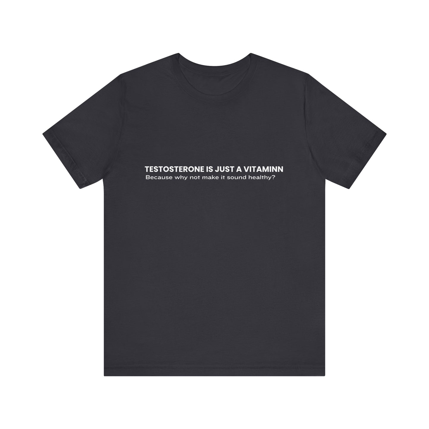Funny Vitamin Tee - Unisex Jersey Short Sleeve Shirt with Humorous Statement