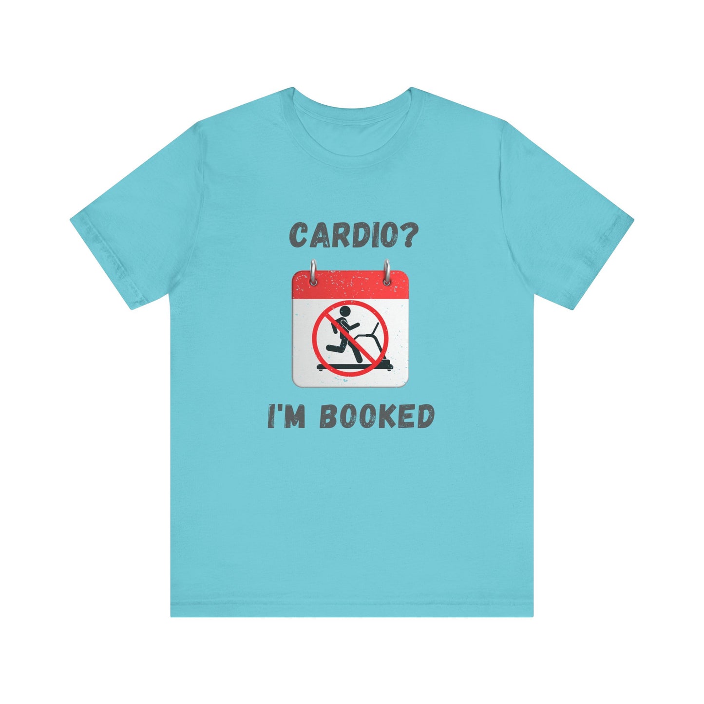 Funny Workout Tee: "CARDIO? I’M BOOKED" Unisex Jersey Short Sleeve T-Shirt
