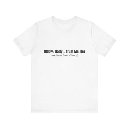 Funny Graphic Tee - 100% Natty Trust Me Bro