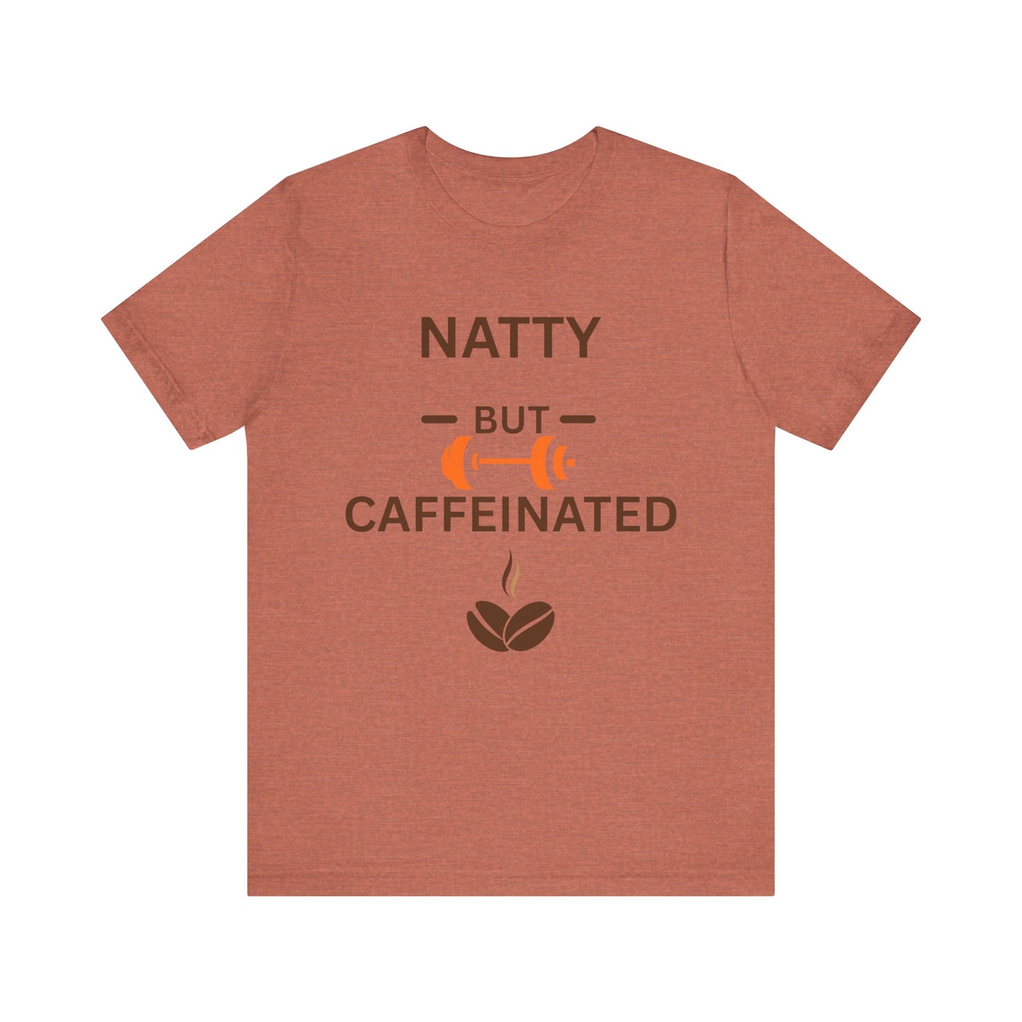 Natty But Caffeinated Unisex Jersey Tee - Fitness & Coffee Lover's T-Shirt