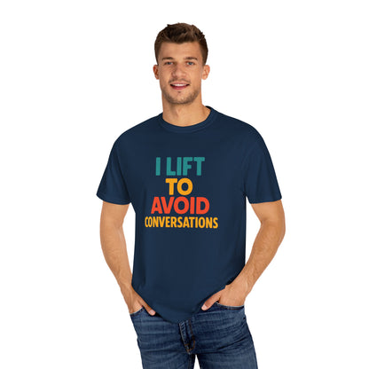 I Lift to Avoid Conversation T-Shirt | Funny Gym & Anti-Social Fitness Gift