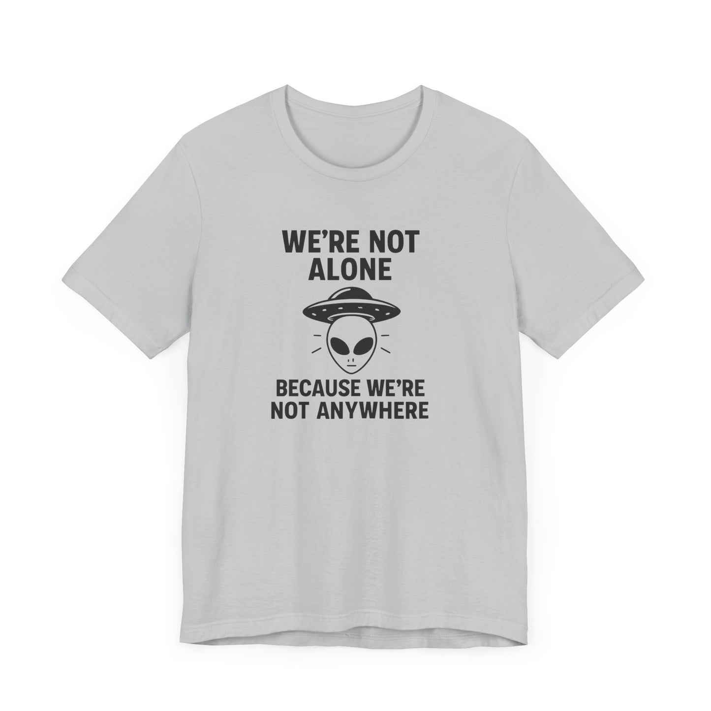 Funny Alien Quote Unisex Short Sleeve Tee - Perfect for Casual Wear & Gifts
