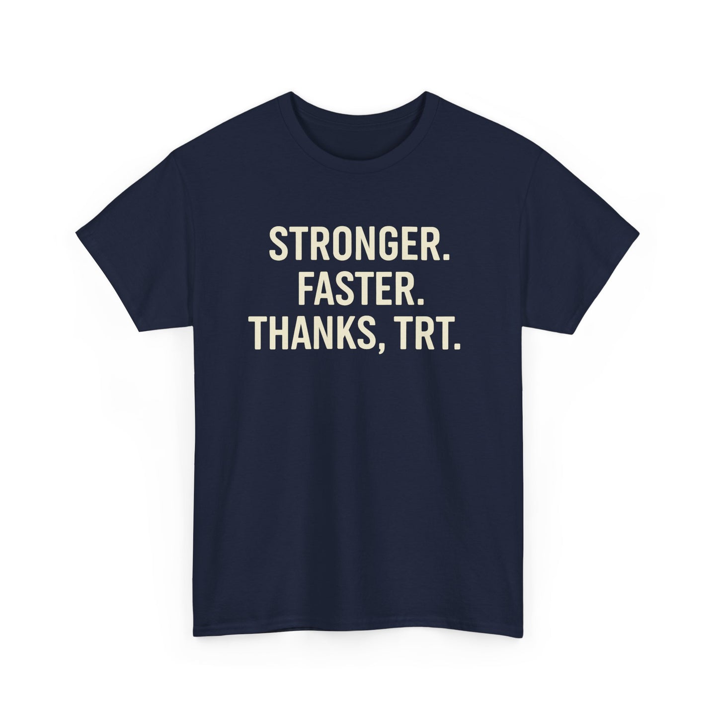 Stronger Faster Thanks TRT Shirt | Motivational Workout Tee | Testosterone Therapy Fitness Apparel | Gift for Him | Gym Performance Gear