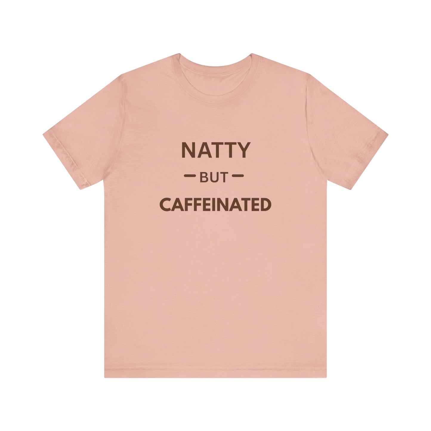 Natty But Caffeinated T-Shirt | Funny Coffee Lover's & Fitness Tee