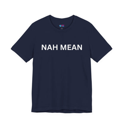 Nah Mean Tee — Graphic Short Sleeve T-Shirt
