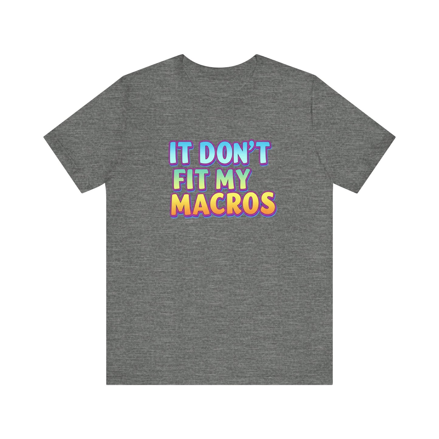 It Don't Fit My Macros T-Shirt | Funny Macro-Counting Gym Tee