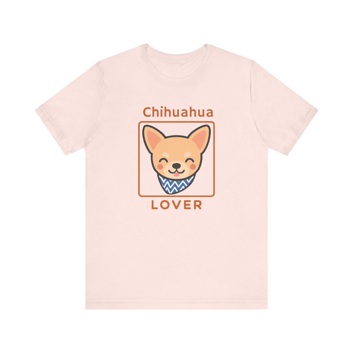 Chihuahua Lover T-Shirt | Cute Dog Shirt & Pet Lover Gift
