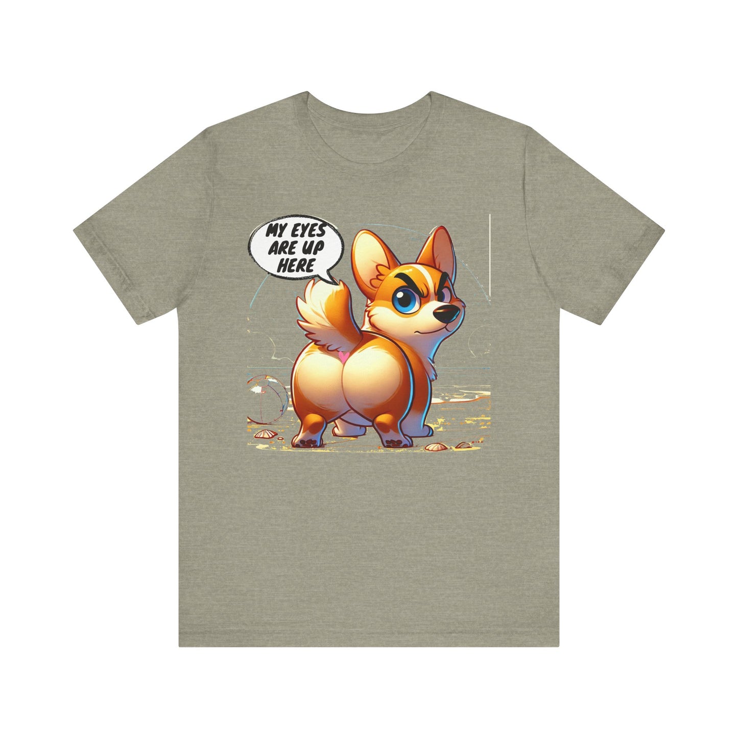 Cute Corgi Graphic Tee - 'My Eyes Are Up Here'