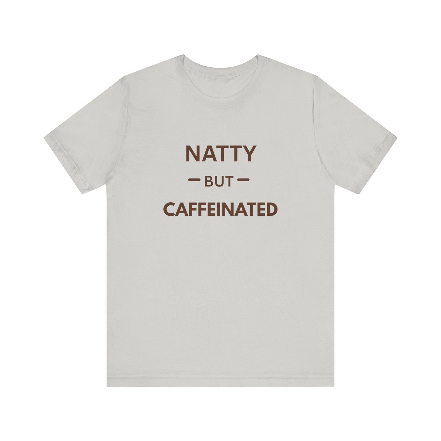 Natty But Caffeinated T-Shirt | Funny Coffee Lover's & Fitness Tee