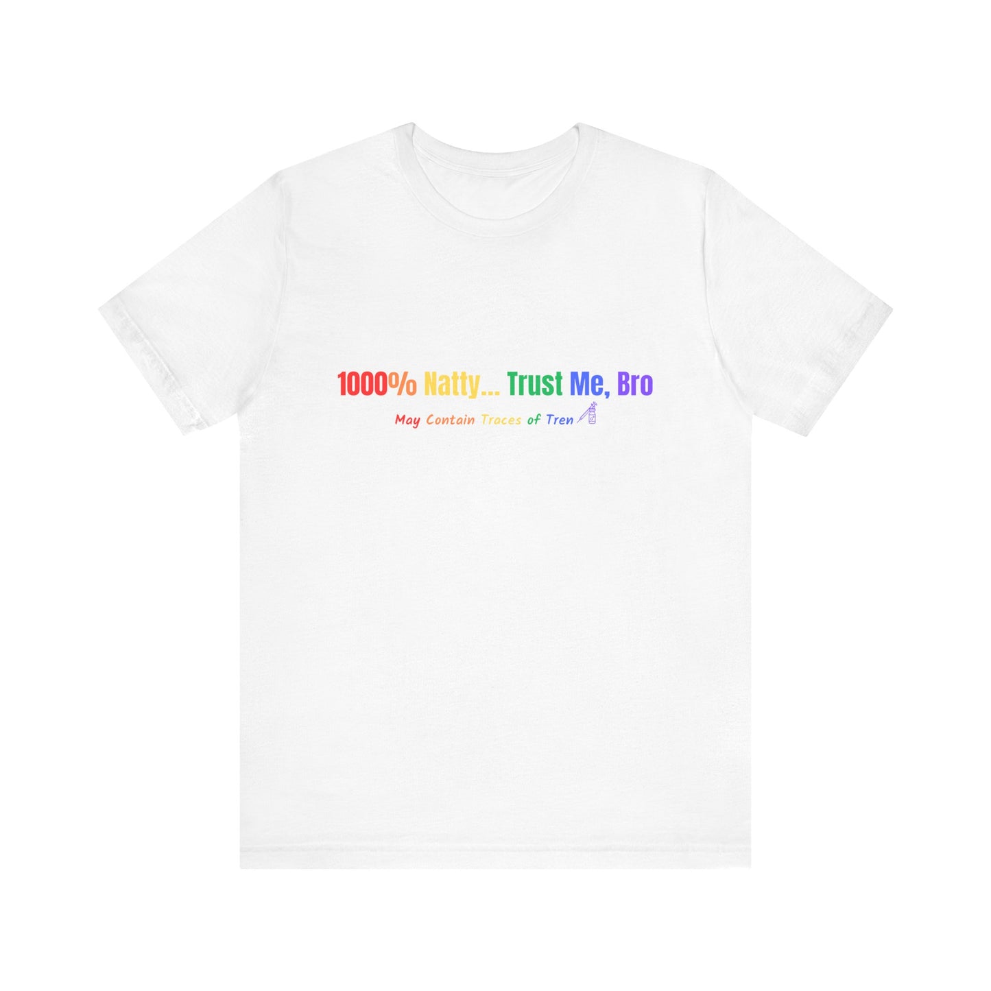 1000% Natty T-Shirt - Trust Me, Bro - Unisex Jersey Tee