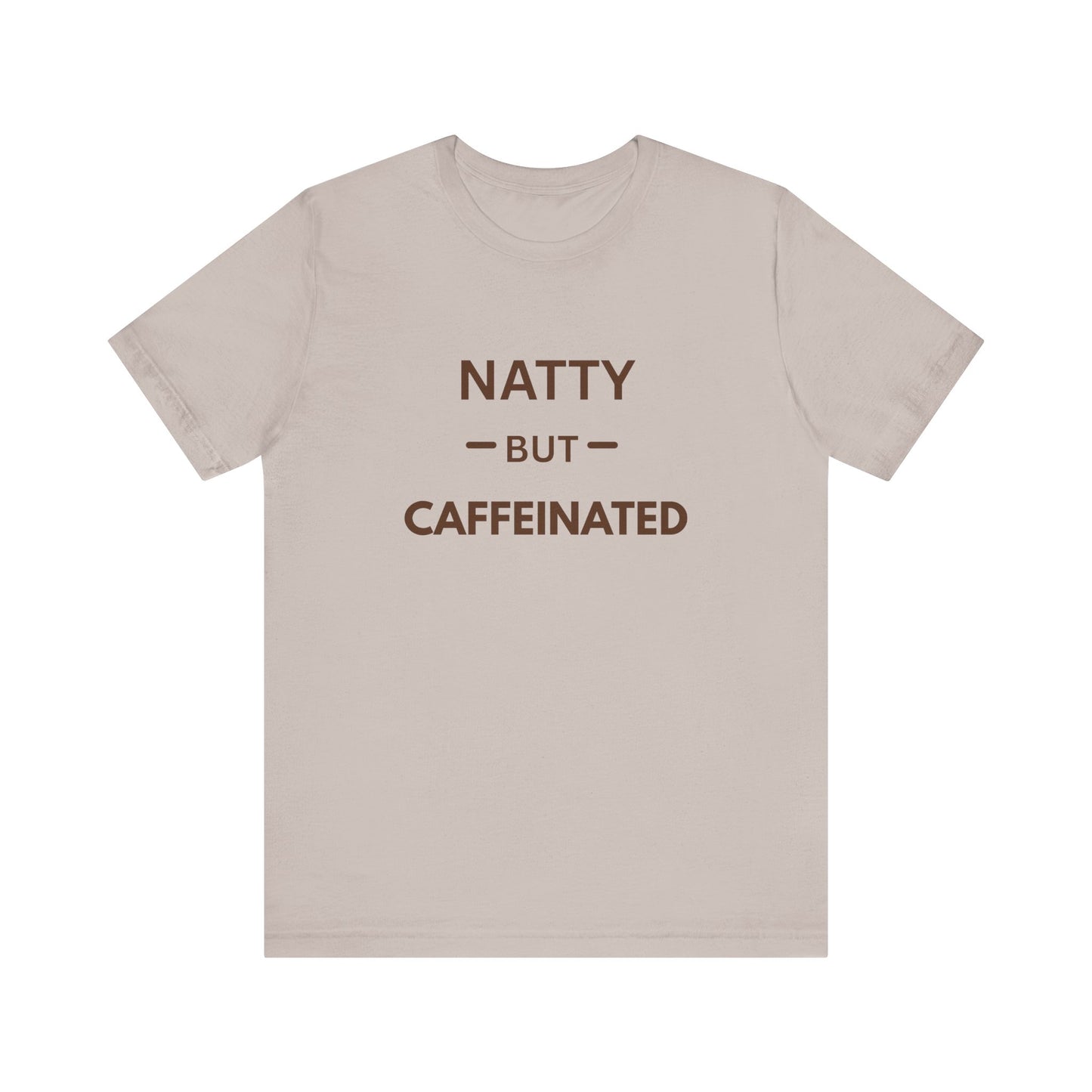Natty But Caffeinated T-Shirt | Funny Coffee Lover's & Fitness Tee