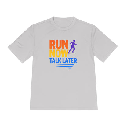Run Now Talk Later T-Shirt | Funny Running Shirt, Unisex Moisture-Wicking Workout Tee
