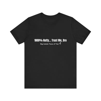 1000% Natty... Trust Me, Bro Funny T-Shirt | Unisex Gym Slogan Tee