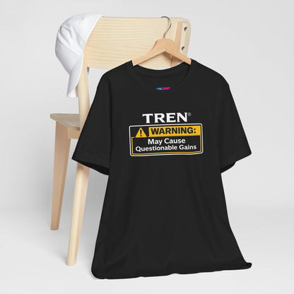 TREN® Warning May Cause Questionable Gains Gym T-Shirt | Funny Bodybuilding Tee