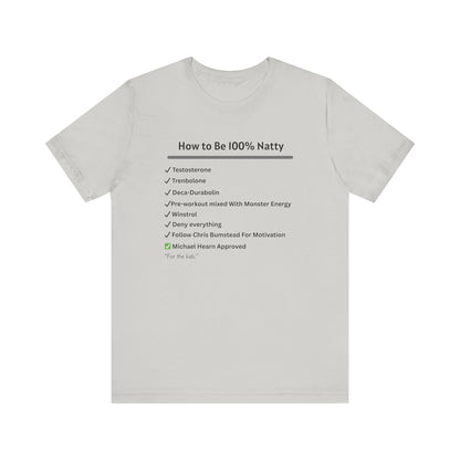 How to Be 100% Natty Unisex Tee - Motivational Gym Shirt