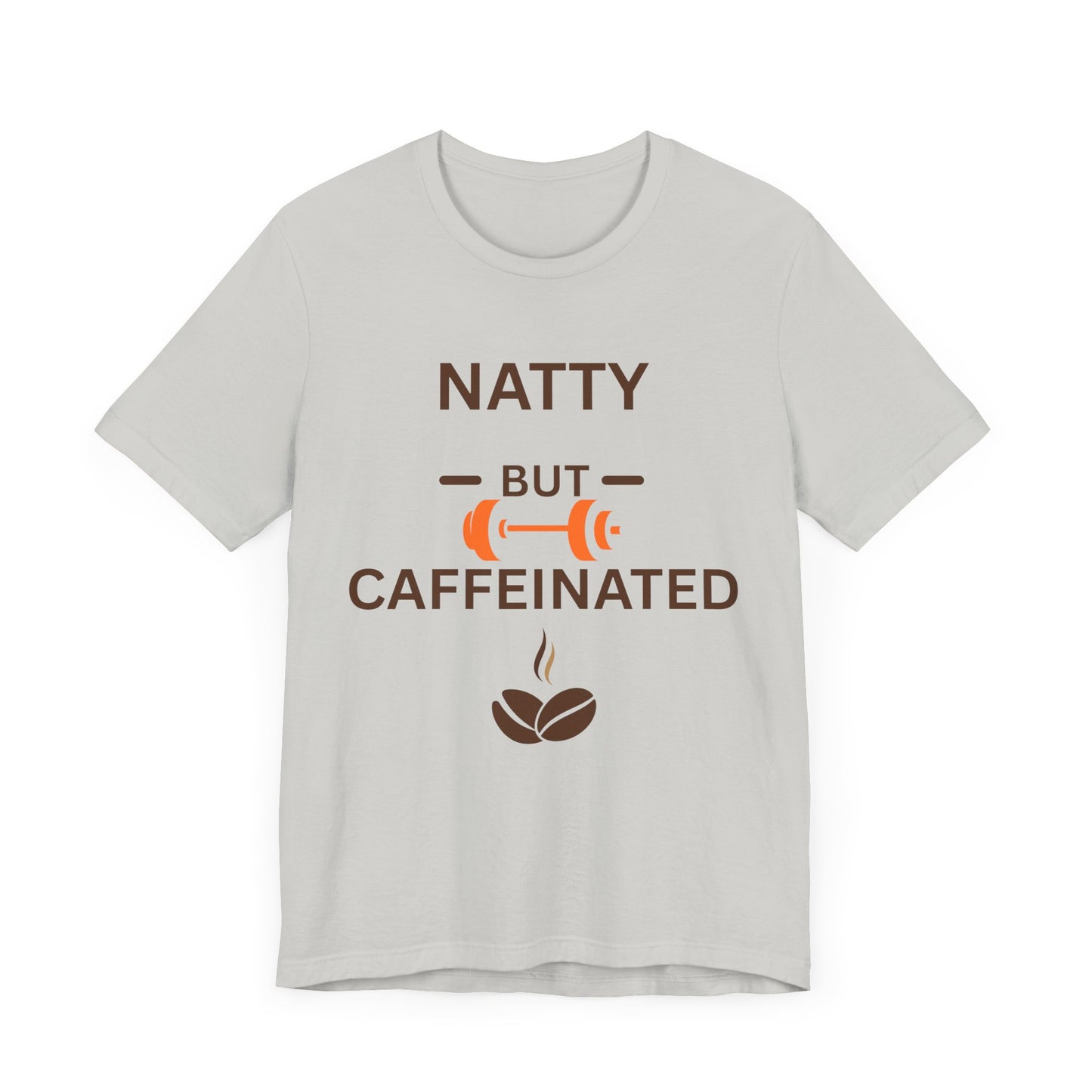 Natty But Caffeinated Unisex Jersey Tee - Fitness & Coffee Lover's T-Shirt