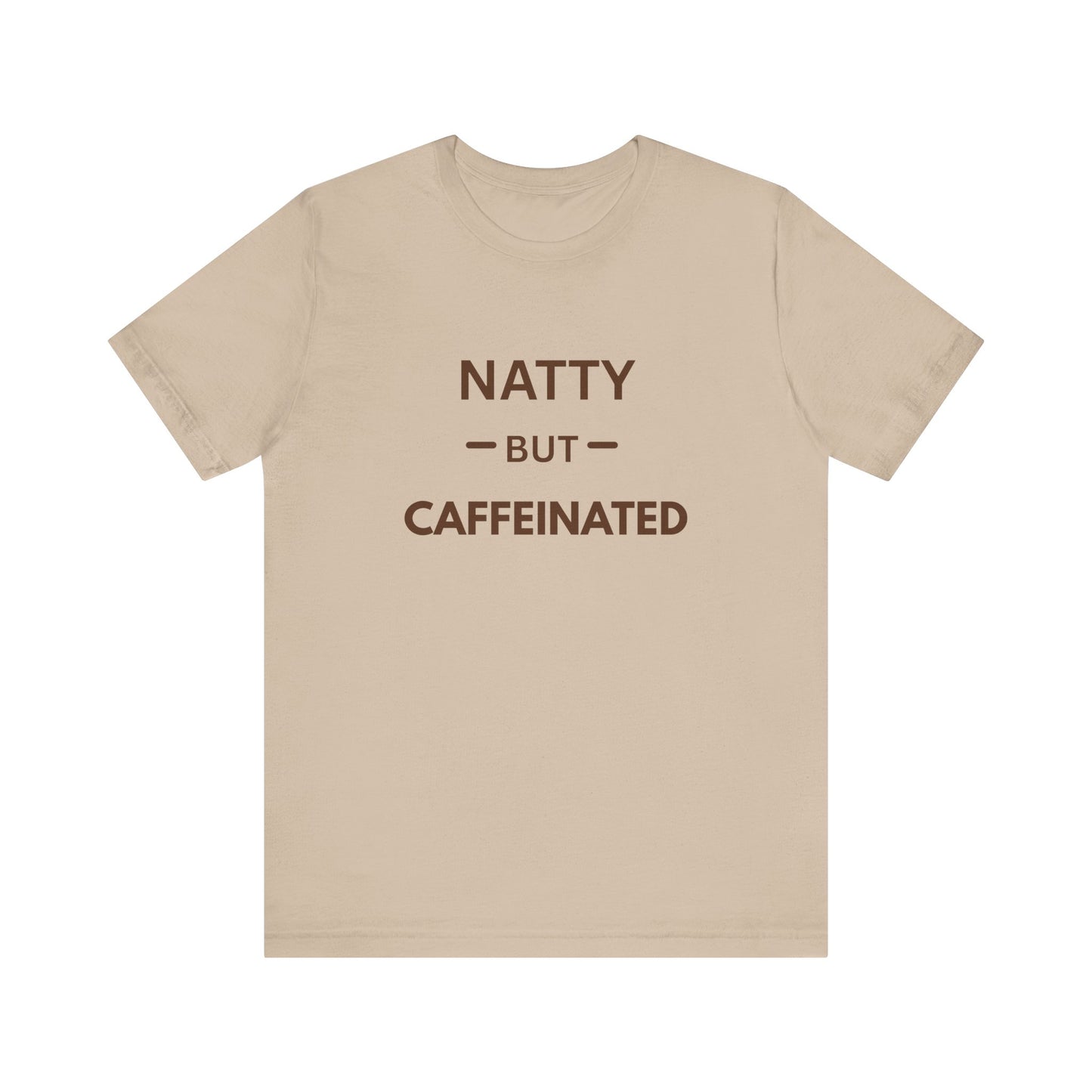 Natty But Caffeinated T-Shirt | Funny Coffee Lover's & Fitness Tee