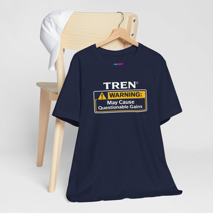TREN® Warning May Cause Questionable Gains Gym T-Shirt | Funny Bodybuilding Tee