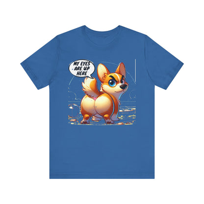 Distressed "My Eyes Are Up Here" Corgi T-Shirt | Funny Unisex Dog Lover Gift
