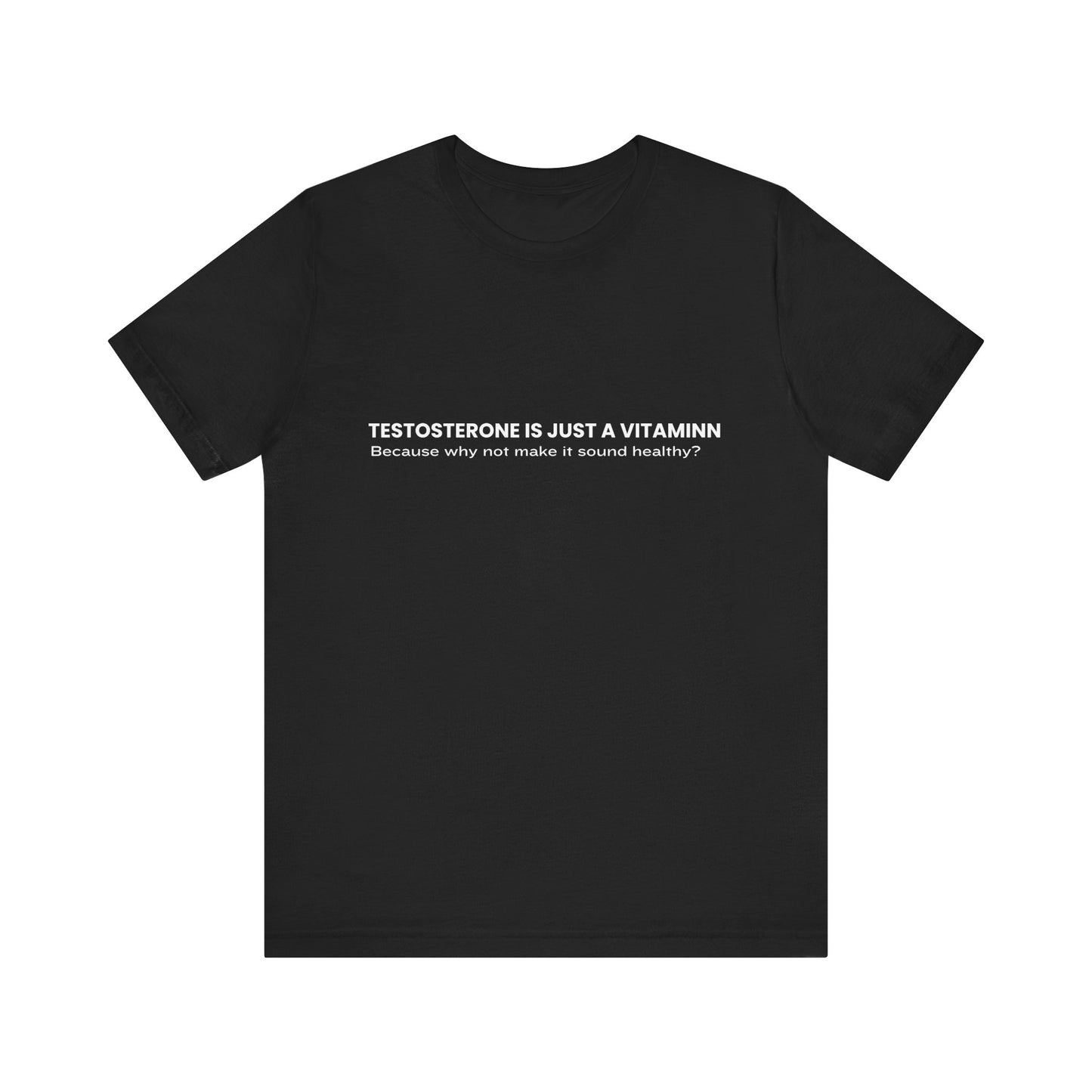 Funny Vitamin Tee - Unisex Jersey Short Sleeve Shirt with Humorous Statement