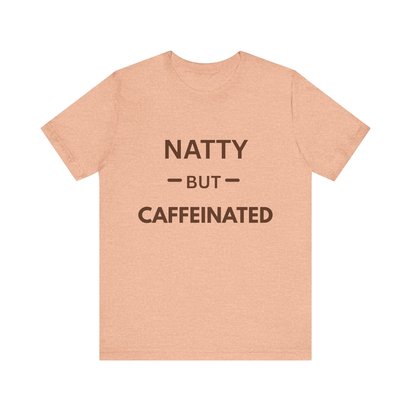 Funny Caffeinated Tee - Unisex Jersey Short Sleeve T-Shirt for Coffee Lovers