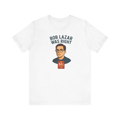 Bob Lazar Was Right" UFO T-Shirt | Sci-Fi & Alien Enthusiast Gift
