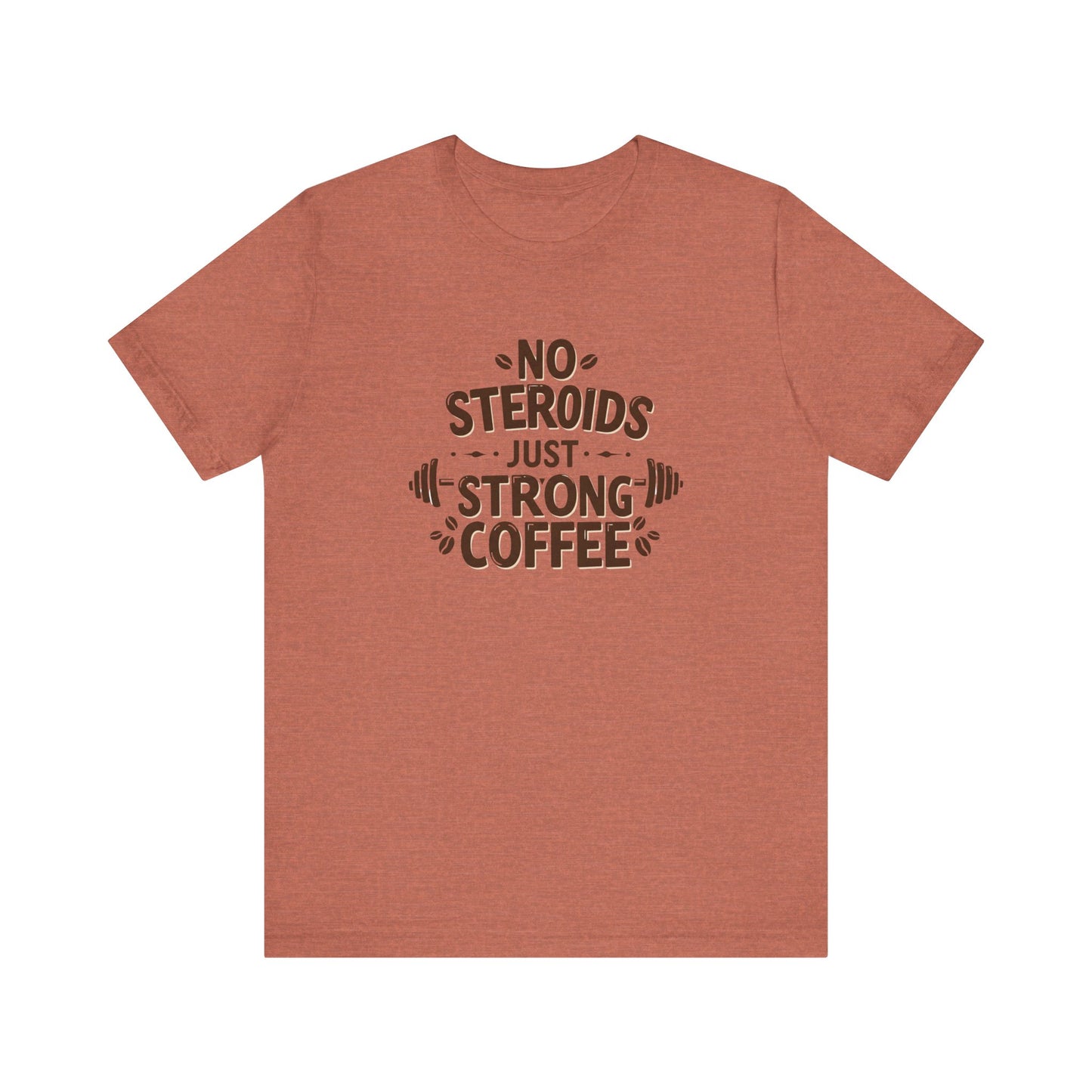 No Steroids Just Strong Coffee Unisex Tee - Perfect for Coffee Lovers