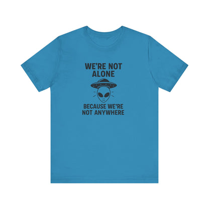 Funny Alien Quote T-Shirt | Unisex Sci-Fi Lover &amp; UFO Tee