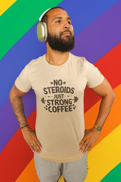 No Steroids Just Strong Coffee T-Shirt | Funny Gym & Coffee Lover Tee