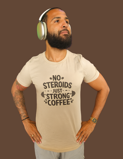 No Steroids Just Strong Coffee T-Shirt | Funny Gym & Coffee Lover Tee