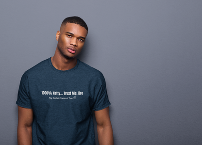 1000% Natty... Trust Me, Bro Funny T-Shirt | Unisex Gym Slogan Tee